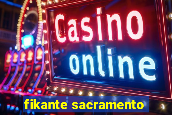 fikante sacramento